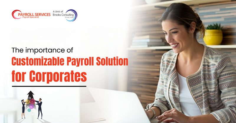Customizable Payroll Solutions: Why They Matter for Corporates